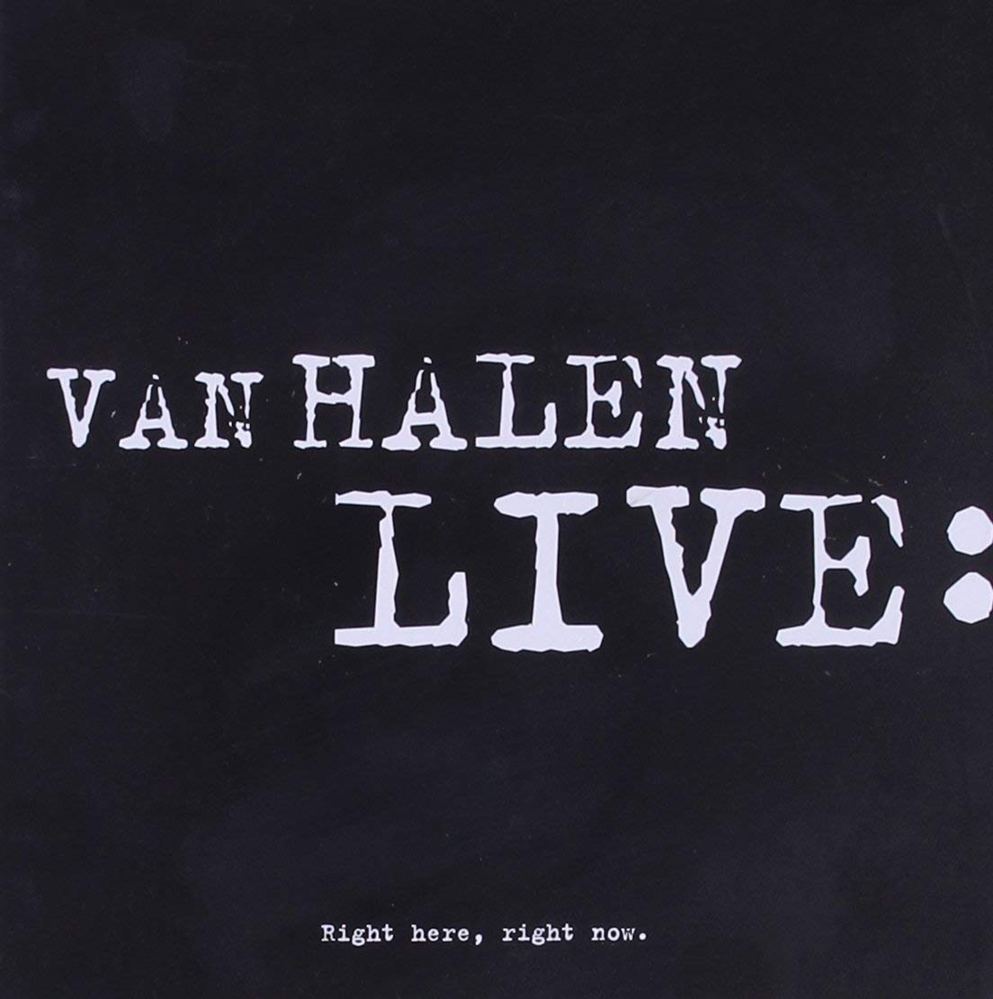 Fekete albumborító fehér szöveggel: 'VAN HALEN LIVE: Right here, right now'.