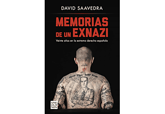 Memorias de un Exnazi: Veinte años en la extrema derecha española - David Saavedra