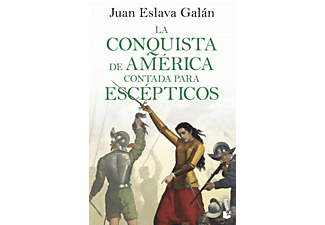 La conquista de América contada para escépticos - Juan Eslava Galán