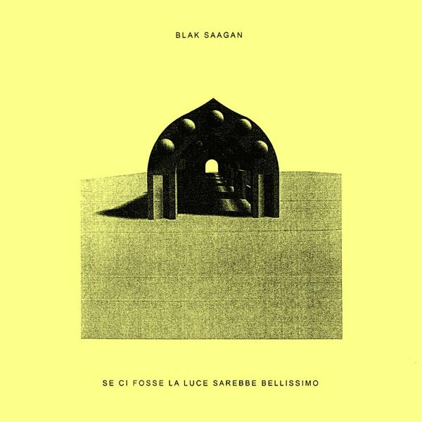 Blak Saagan - Se Ci Fosse La Luce Sarebbe Bellissimo (Gatefold)  - (Vinyl)