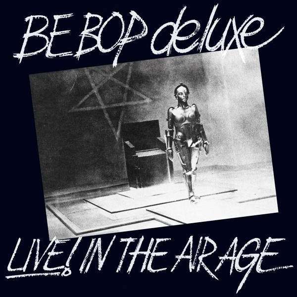 Be-Bop Deluxe 3 (CD) Age: Remastered Air - E - And The CD Expanded Live! In