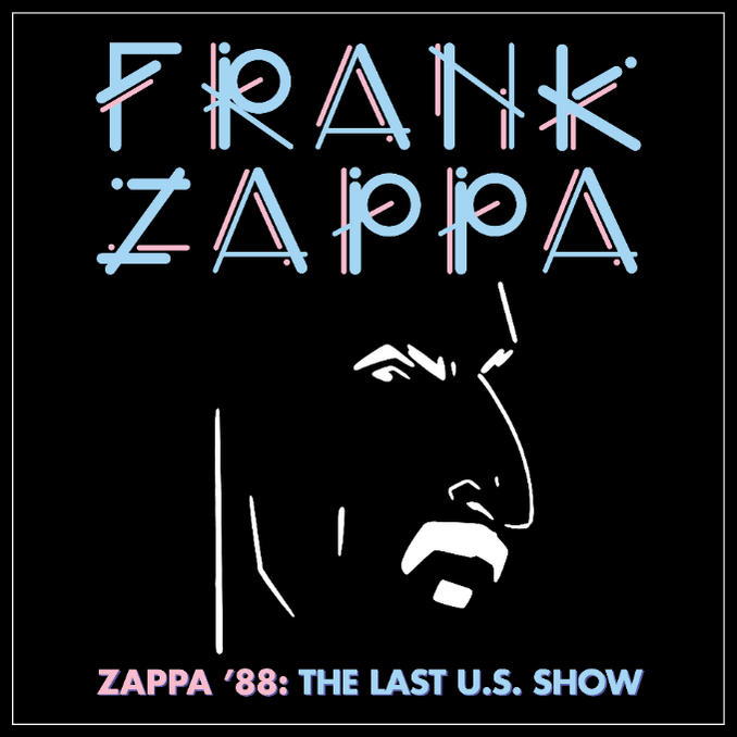 Fekete háttér fehér szöveggel: FRANK ZAPPA, és egy arc körvonala. Cím: ZAPPA '88: THE LAST U.S. SHOW.
