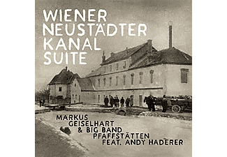 Markus Geiselhart & Big Band Pfaffstätten feat. An - Wiener Neustädter Kanal Suite  - (CD)