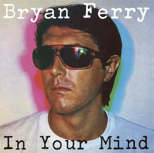Album borító: Bryan Ferry napszemüvegben. Az „In Your Mind” cím alul található. Színes háttér.
