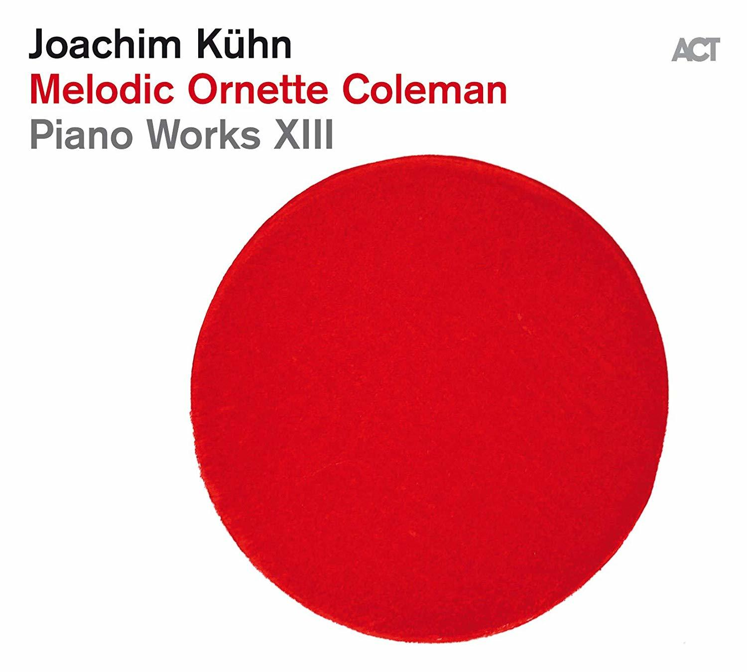 Albumcover: Roter Kreis mit Text 'Joachim Kühn Melodic Ornette Coleman Piano Works XIII'.