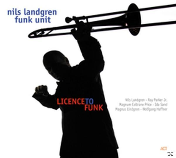 Nils Landgren Funk Unit - Licence To Funk  - (CD)