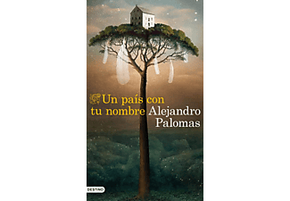 Un País Con Tu Nombre - Alejandro Palomas
