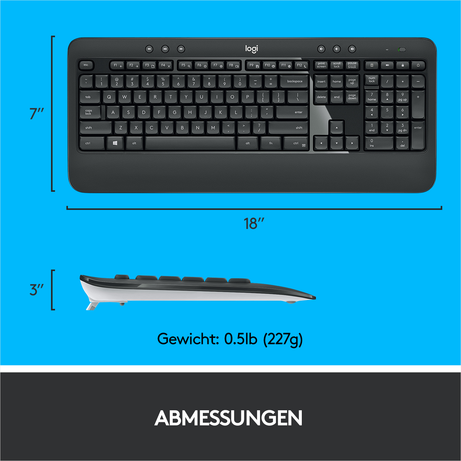 Tastaturabmessungen: 18 Zoll breit, 7 Zoll hoch und 3 Zoll tief.