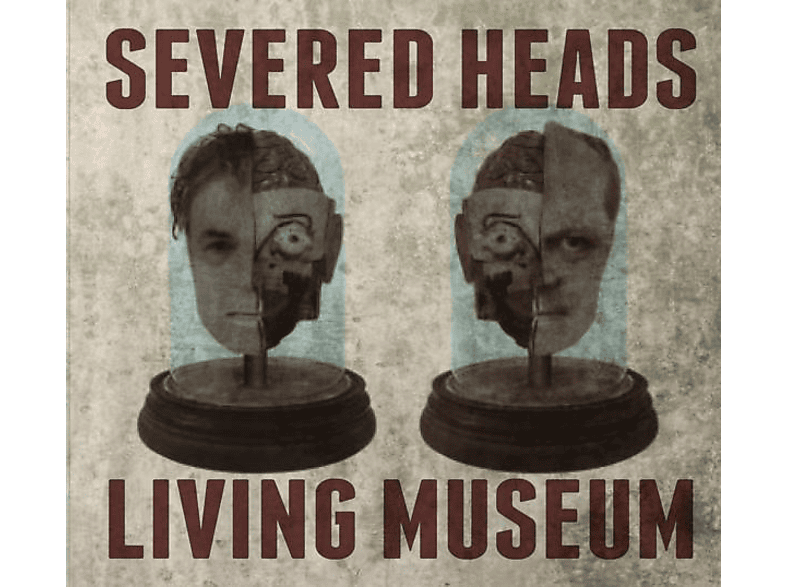 Severed Heads - LIVING MUSEUM  - (CD)