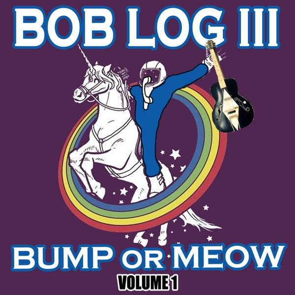 Bob Log Iii - Bump Volume 1 (Vinyl) Meow - or