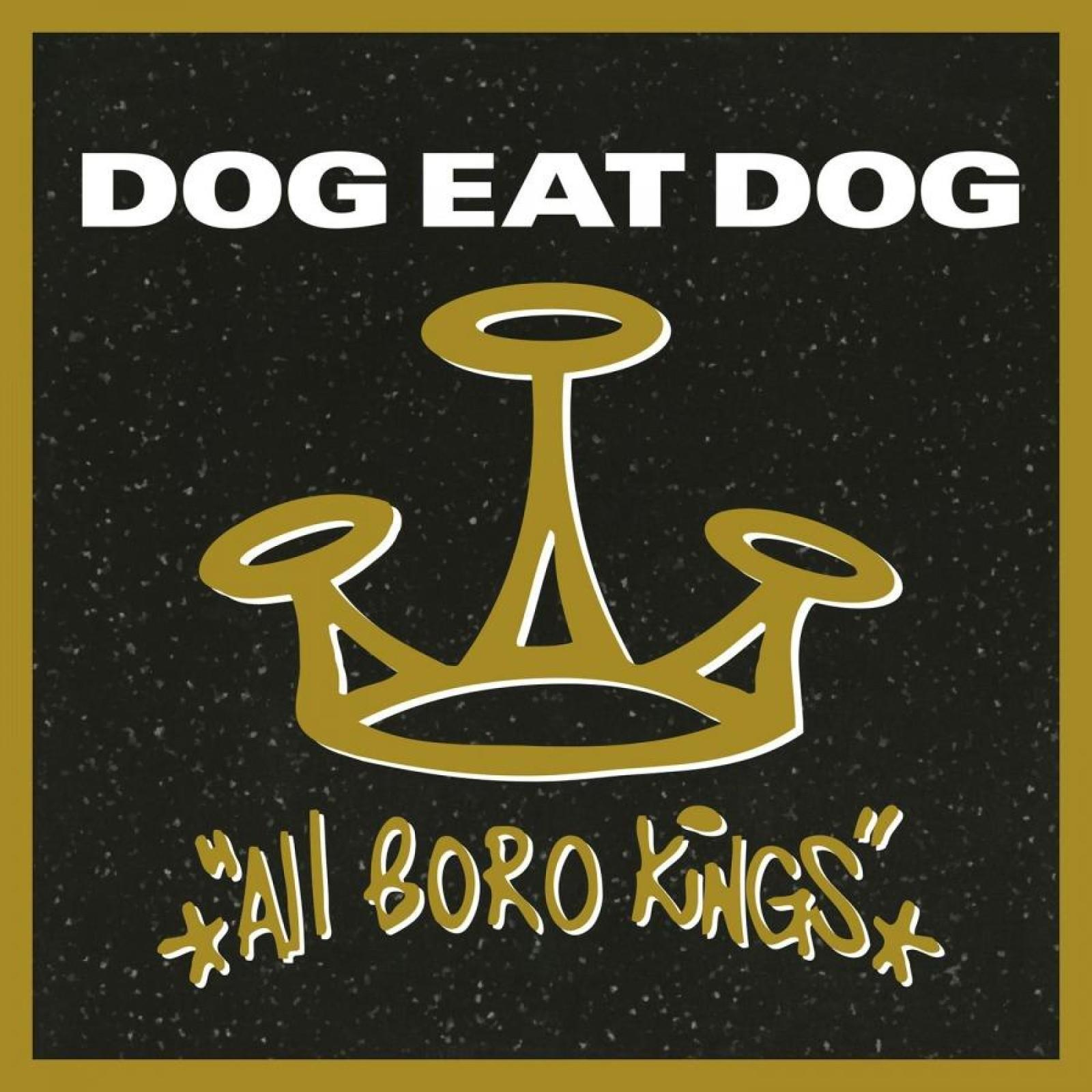 A képen a "DOG EAT DOG" felirat látható egy arany korona felett. Alatta a "ALL BORO KINGS" olvasható.