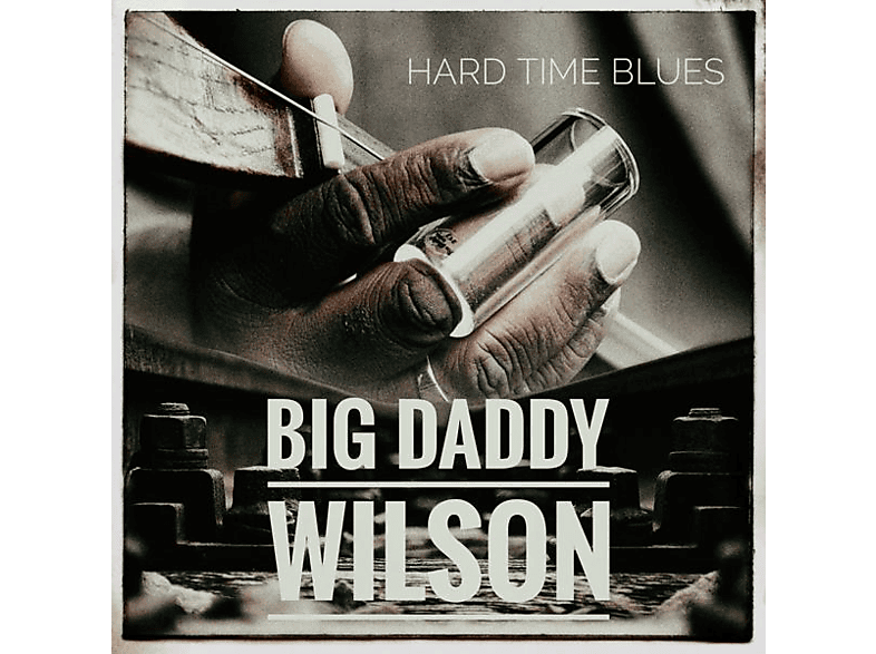 Big Daddy Wilson - HARD TIME BLUES  - (Vinyl)
