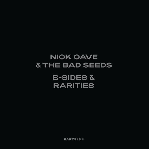 Zwarte albumhoes met witte tekst, "NICK CAVE & THE BAD SEEDS B-SIDES & RARITIES".