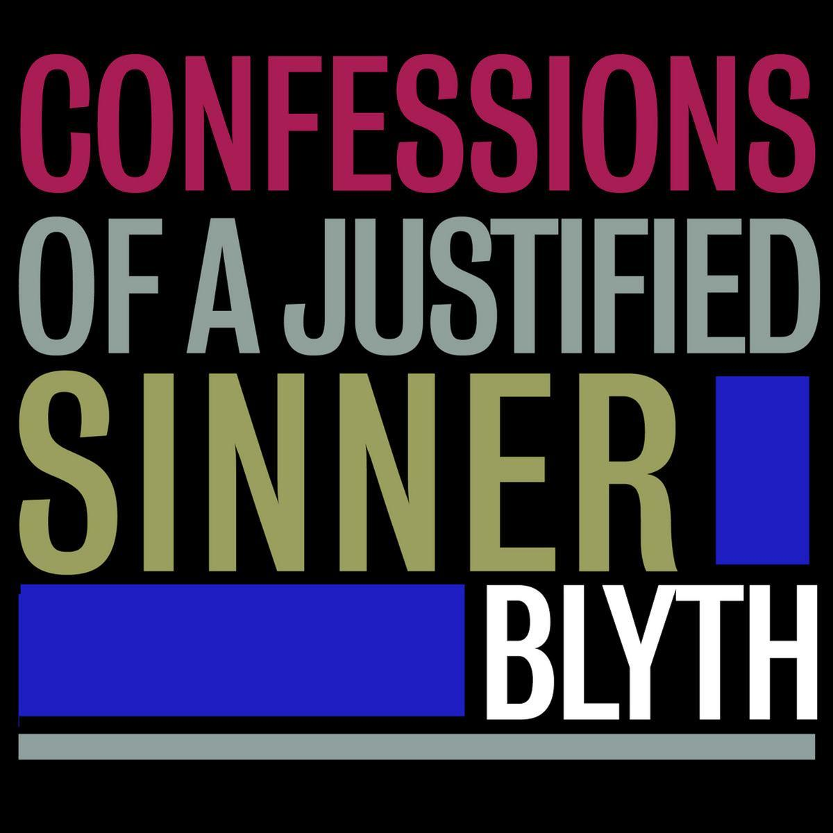 Blyth Sinner (Vinyl) Justified of a - - Confessions