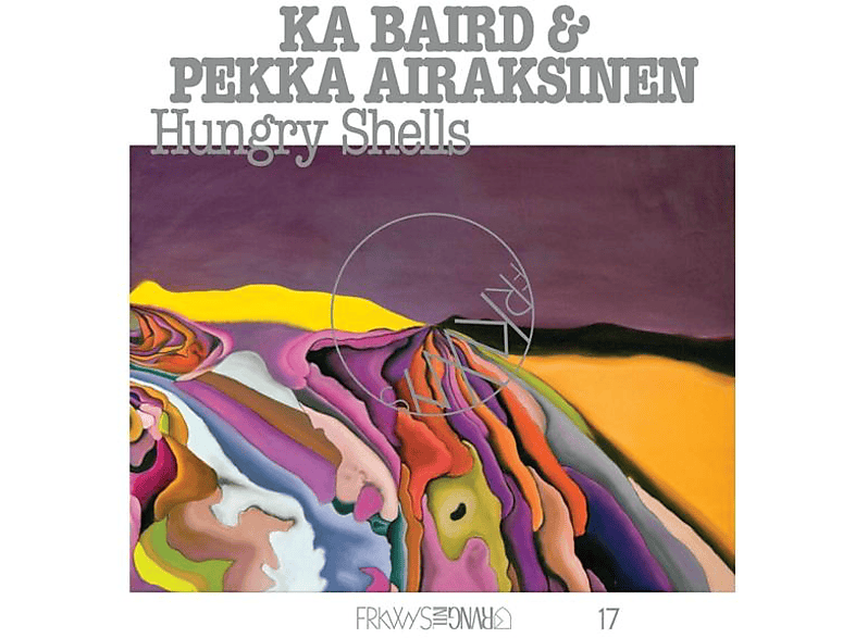 Baird,Ka & Airaksinen,Pekka - FRKWYS Vol.17: HUNGRY SHELLS  - (Vinyl)