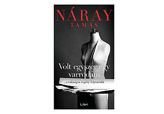 Náray Tamás - Volt egyszer egy varrodám - ...a valóságos regény folytatódik