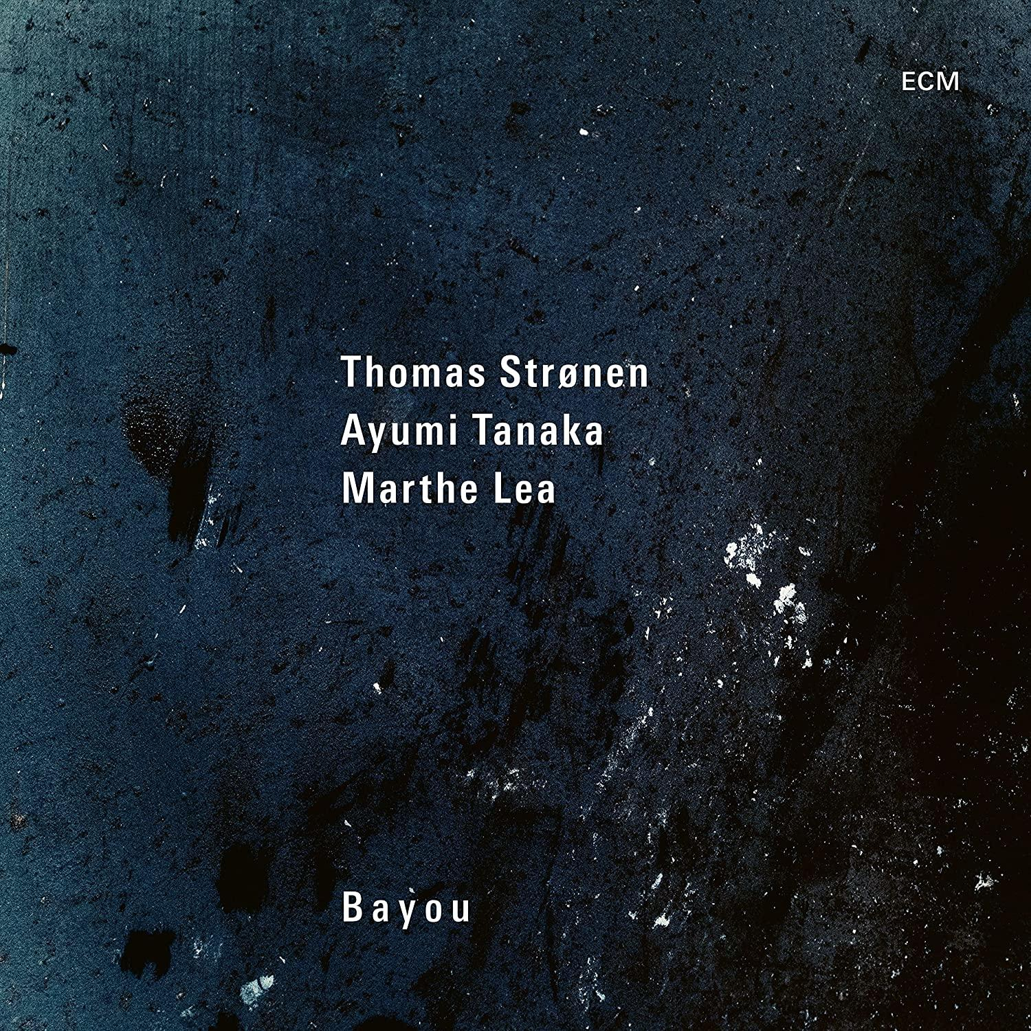 Album borító szöveggel: Thomas Strønen, Ayumi Tanaka, Marthe Lea, Bayou.