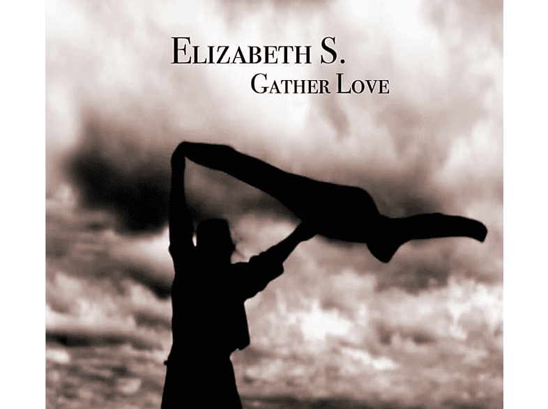 Elizabeth S. - GATHER LOVE - (CD)