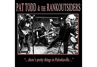 Pat Todd & The Rankoutsiders - …theres Pretty Things In Palookaville (CD)