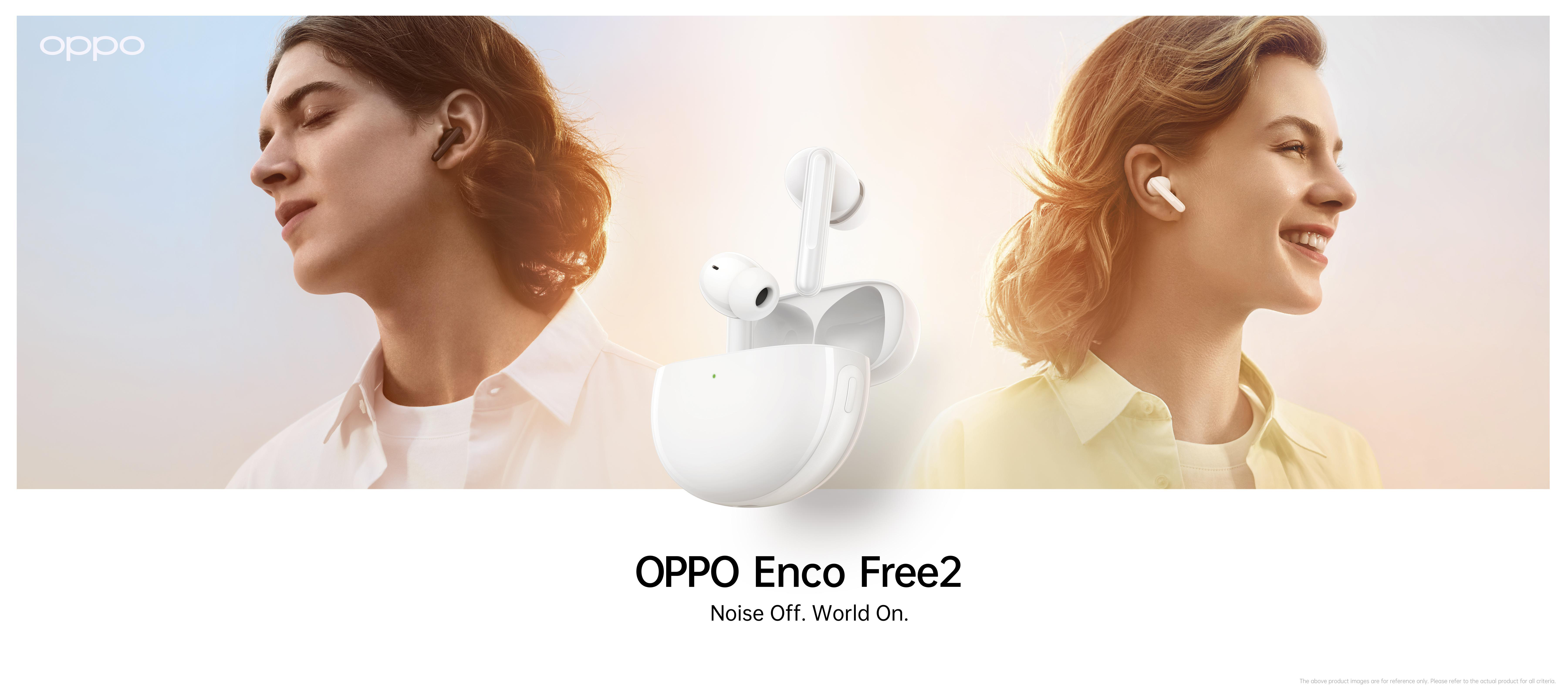 Zwei Personen mit Ohrhörern und eine weiße Hülle mit Ohrhörern. Text: OPPO Enco Free2, Noise Off. World On.