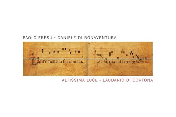 Paolo Fresu \ Daniele Di Bonaventura \ Marco Bardoscia \ Michele Rabbia \ Orchestra Da Camera Di Perugia \ Coro Armoniosoincanto - Altissima Luce-Laudario Di Cortona  - (CD)