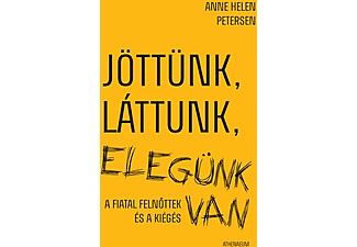 Anne Helen Petersen - Jöttünk, láttunk, elegünk van - A fiatal felnőttek és a kiégés