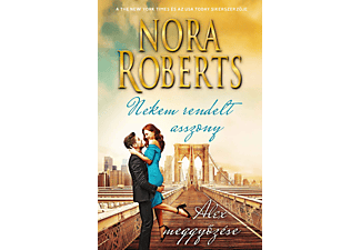Nora Roberts - Nekem rendelt asszony / Alex meggyőzése