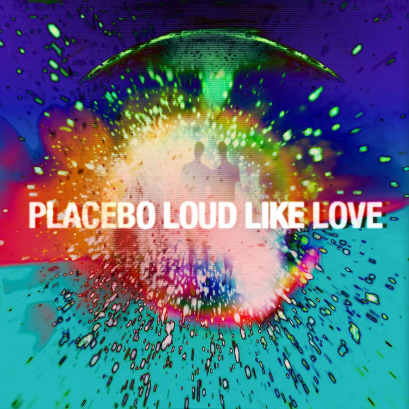Albumcover mit zwei Figuren in einem Farbausbruch, Titel 'PLACEBO LOUD LIKE LOVE'.