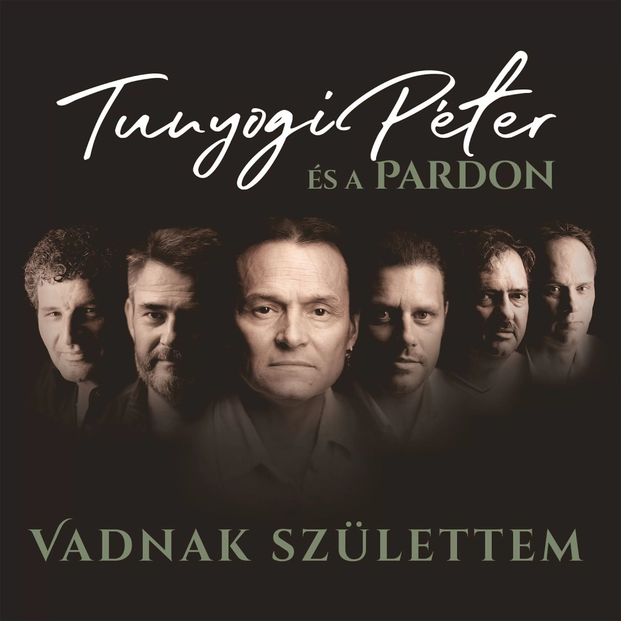 Album borító. Hat férfi arca. Szöveg: 'TUNYOGI PÉTER ÉS A PARDON' és 'VADNAK SZÜLETTEM'.