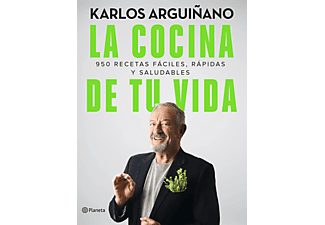 La Cocina De Tu Vida: 950 Recetas Fáciles, Rápidas Y Saludables - Karlos Arguiñano
