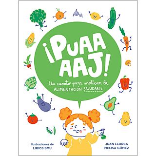 ¡Puaaaj!: Un Cuento Para Motivar La Alimentación Saludable - Juan Llorca