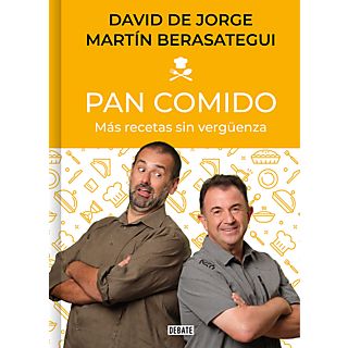 Pan Comido: Más Recetas Sin Vergüenza - David de Jorge, Martín Berasategui