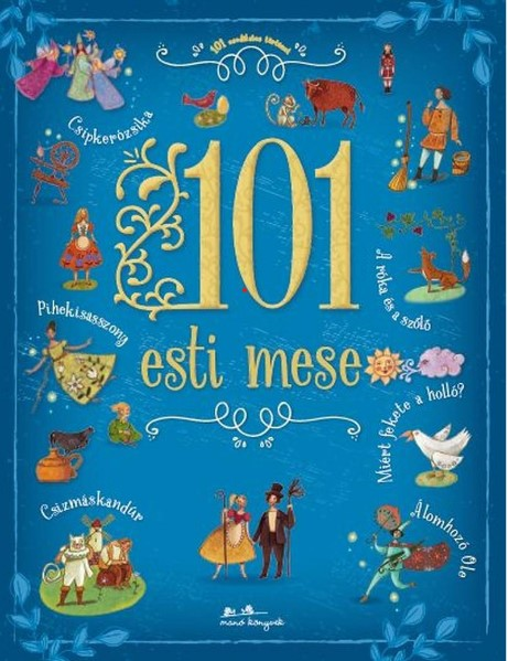 Egy '101 Esti Mese' című könyv borítója színes illusztrációkkal a mesebeli karakterekről és jelenetekről.