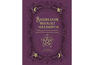 Lidia Pradas - Boszorkányok megtalált varázskönyve - Mágikus gyakorlatok és varázslatok a benned élő boszorkány felébresztésére