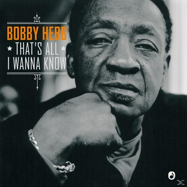 Bobby Hebb - That's All I Wanna Know  - (CD)