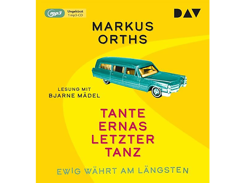 Markus Orths - Ewig währt am längsten-Tante Ernas letzter Tanz  - (MP3-CD)