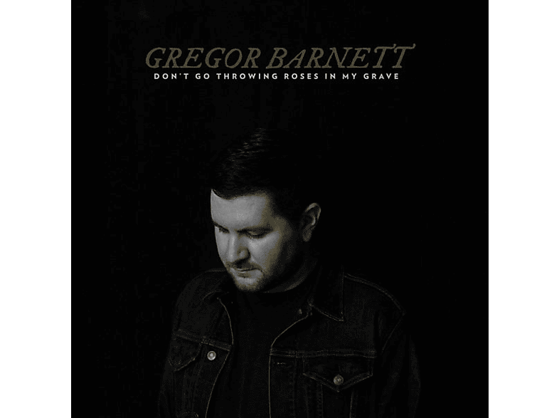 Gregor Barnett Go My (CD) Don\'t - Throwing In - Grave Roses
