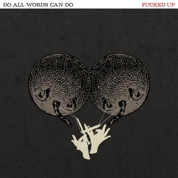 Fucked Up - Do All Words Can Do  - (Vinyl)