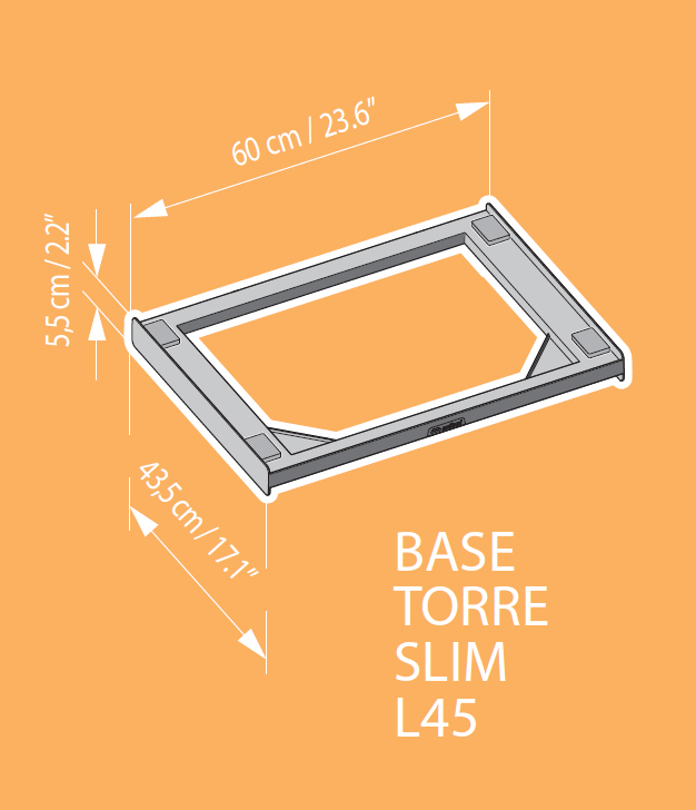Ezüst fém alap méretekkel, narancssárga háttér. Szöveg: BASE TORRE SLIM L45.