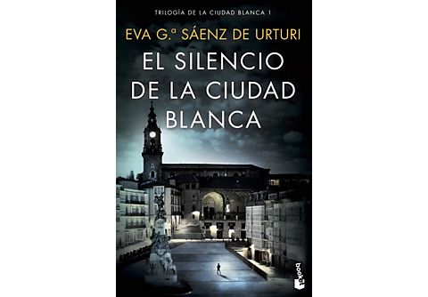 El Silencio De La Ciudad Blanca - Eva García Sáenz de Urturi