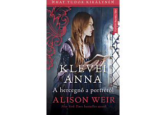 Alison Weir - Klevei Anna - A hercegnő a portréról