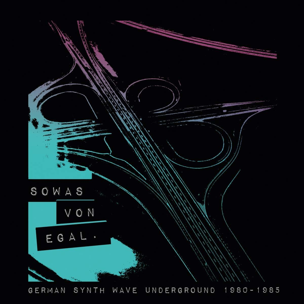 Abstraktes Bild eines Autobahnkreuzes mit Text 'SOWAS VON EGAL' und 'GERMAN SYNTH WAVE UNDERGROUND 1980-1985'.