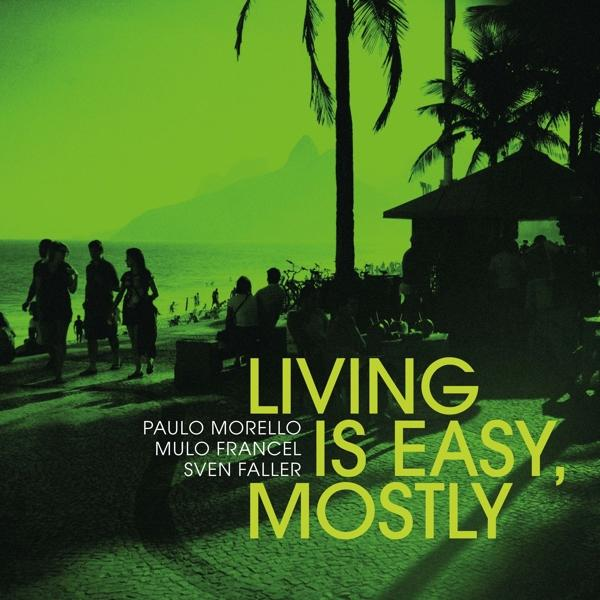 Morello,Paulo/Francel,Mulo/Faller,Sven - Living Easy,Mostly (LP + Vinyl) Download) Black Is - (180g