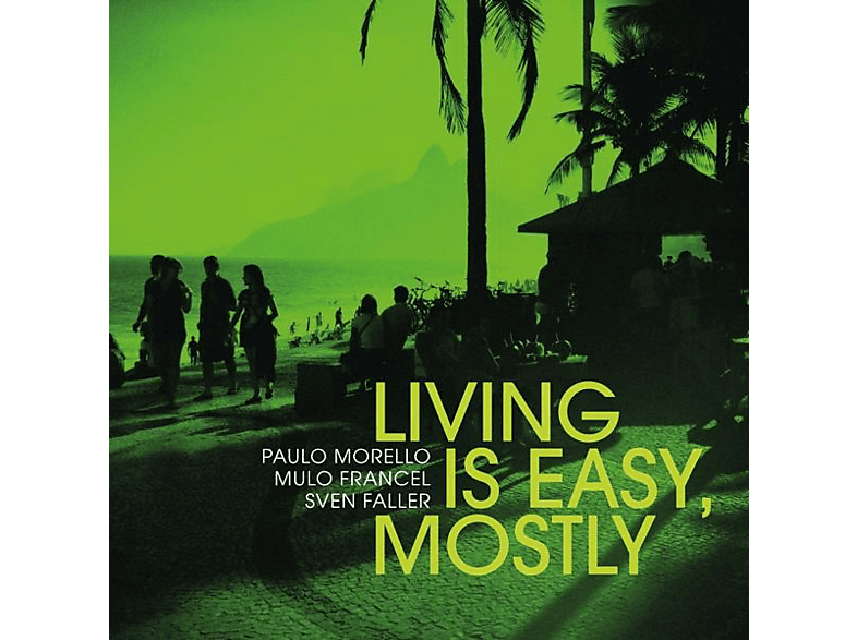 Morello,Paulo/Francel,Mulo/Faller,Sven - Living Is Vinyl) Black Easy,Mostly - + (180g Download) (LP