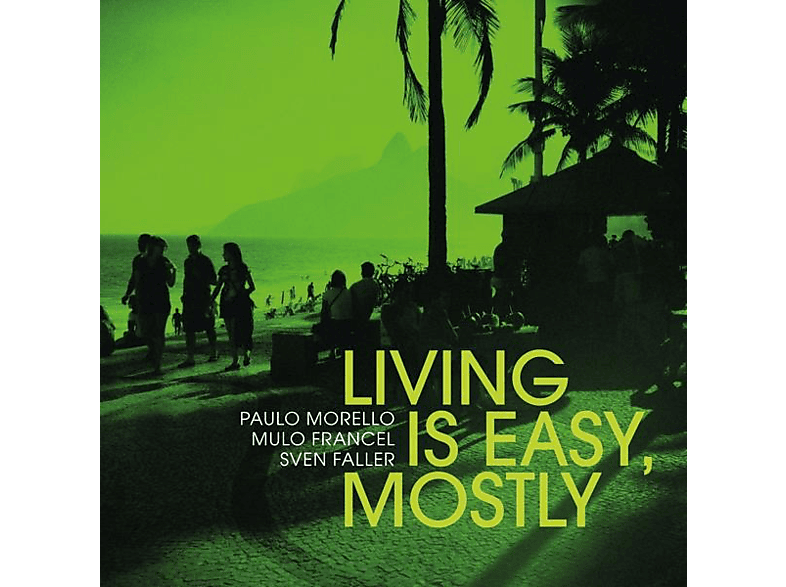 Morello,Paulo/Francel,Mulo/Faller,Sven - Living Easy,Mostly (LP + Vinyl) Download) Black Is - (180g