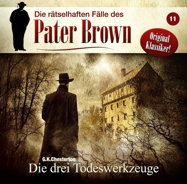 C.K. Chesterton - drei Folge (CD) Todeswerkzeuge - 11-Die Brown: Pater