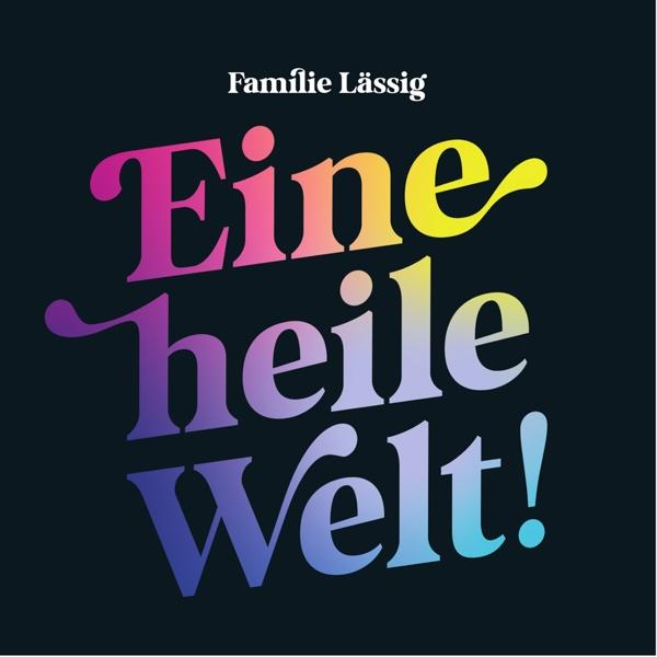 Familie Lässig - Eine - Welt! heile (CD)