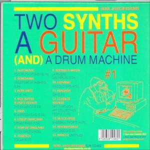 Albumhoes met kleurrijke tekst: "TWO SYNTHS A GUITAR (AND) A DRUM MACHINE #1". Afbeelding van een persoon.