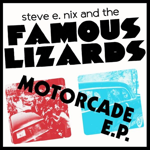 STEVE E. NIX & THE Motorcade LIZARDS FAMOUS (Vinyl) EP - 