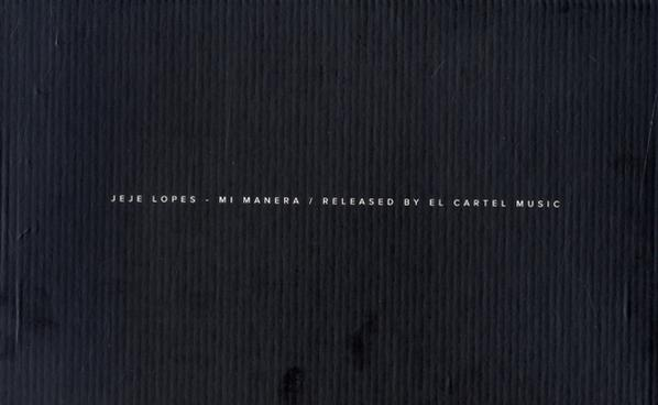 Schwarzer Hintergrund mit Text. Text lautet: JEJE LOPES - MI MANERA / RELEASED BY EL CARTEL MUSIC.